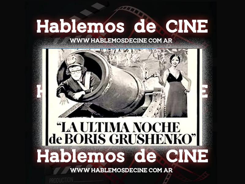 HABLEMOS DE CINE: «La última noche de Boris Grushenko»
